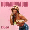 DEJA - Boom Boom Bah - Single